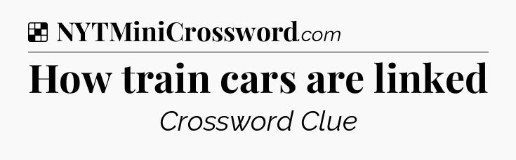 Solution: How train cars are linked - NYT Crossword