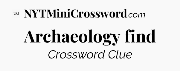Archaeology find - WSJ Crossword