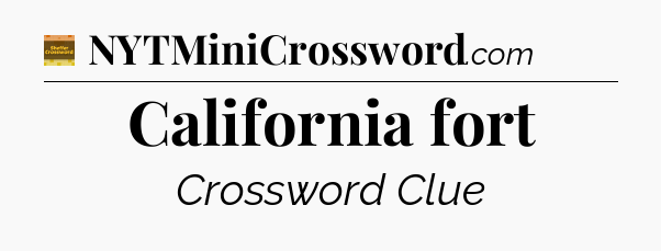 California fort - Eugene Sheffer Crossword