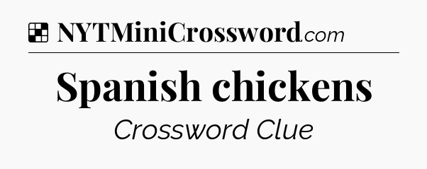 Solution: Spanish chickens - NYT Crossword
