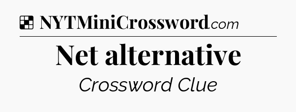 Solution: Net alternative - NYT Crossword