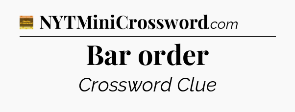 Bar order - Eugene Sheffer Crossword