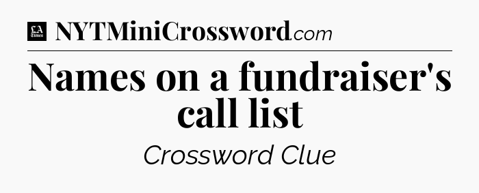 Names on a fundraiser's call list - LA Times Crossword