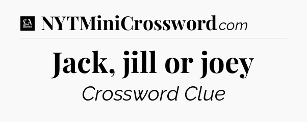 Jack, jill or joey - LA Times Crossword