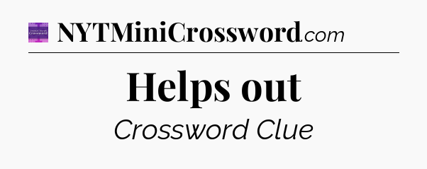 Helps out - Thomas Joseph Crossword