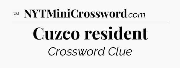 Cuzco resident - WSJ Crossword