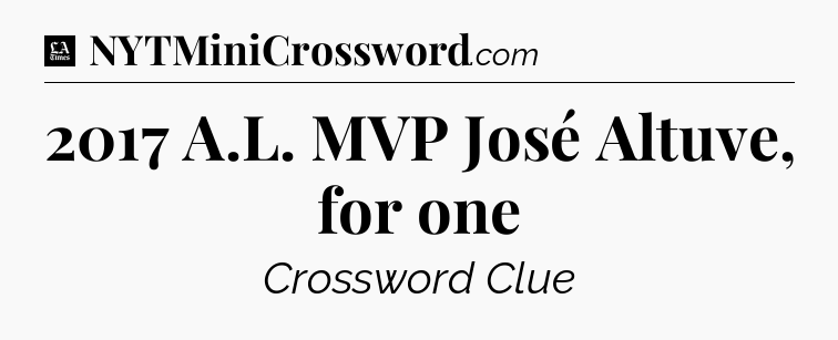 2017 A.L. MVP José Altuve, for one - LA Times Crossword
