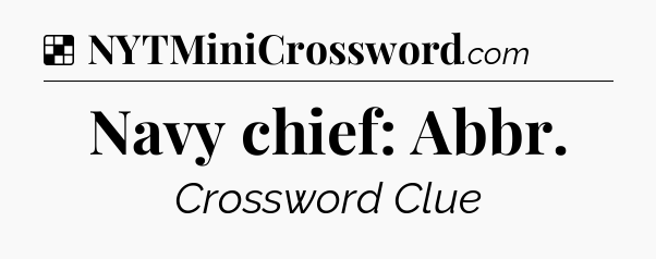 Solution: Navy chief: Abbr - NYT Crossword