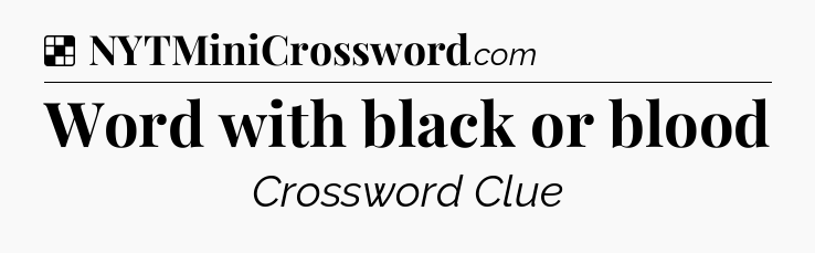 Solution: Word with black or blood - NYT Crossword