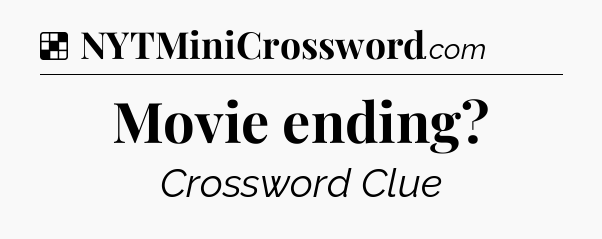 Solution: Movie ending - NYT Crossword