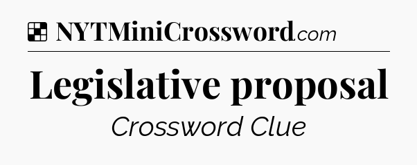 Solution: Legislative proposal - NYT Crossword