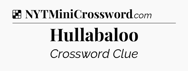 Solution: Hullabaloo - NYT Crossword