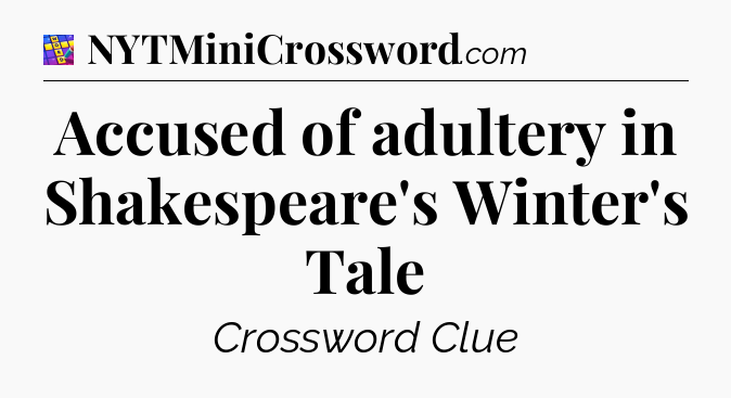 Accused of adultery in Shakespeare's Winter's Tale Codycross