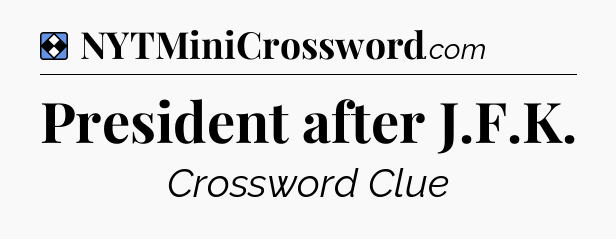 Solution: President after J.F.K - NYT Mini Crossword