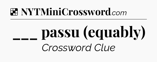 Solution: ___ passu (equably) - NYT Crossword