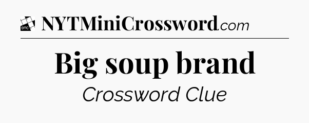 Big soup brand - Daily Themed Classic Crossword