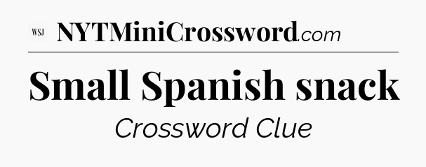 Small Spanish snack - WSJ Crossword