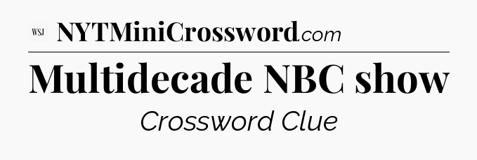 Multidecade NBC show - WSJ Crossword
