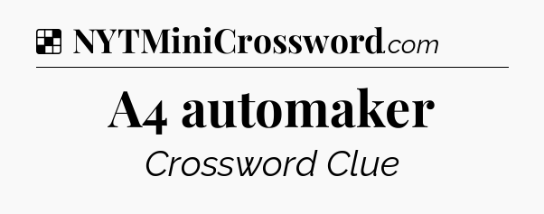 Solution: A4 automaker - NYT Crossword