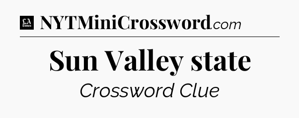 Sun Valley state - LA Times Crossword