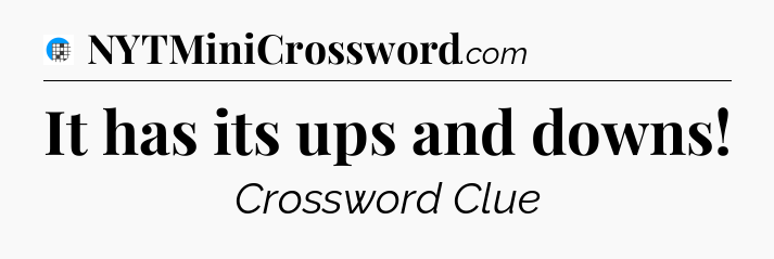 It has its ups and downs Crossword Clue