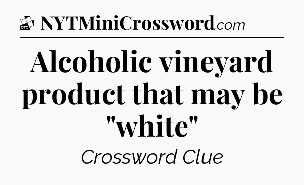 Alcoholic vineyard product that may be 