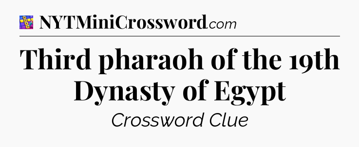 Third pharaoh of the 19th Dynasty of Egypt Codycross
