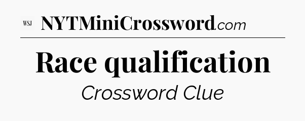 Race qualification - WSJ Crossword