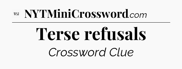 Terse refusals - WSJ Crossword