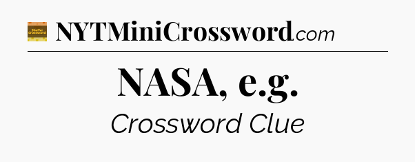 NASA, e.g - Eugene Sheffer Crossword