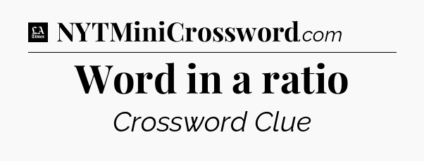 Word in a ratio - LA Times Crossword