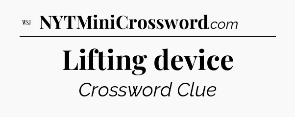 Lifting device - WSJ Crossword