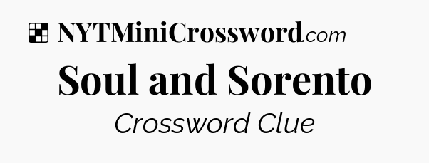Soul and Sorento NYT Crossword