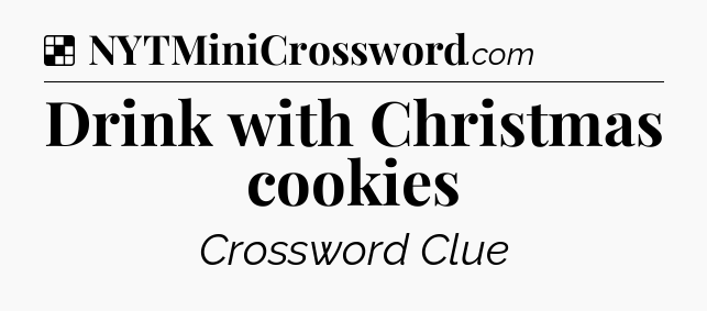 Solution: Drink with Christmas cookies - NYT Crossword