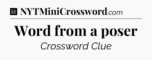 Word from a poser - LA Times Crossword
