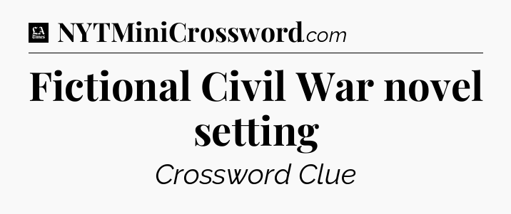 Fictional Civil War novel setting - LA Times Crossword