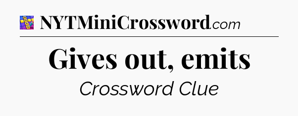 Gives out, emits Codycross