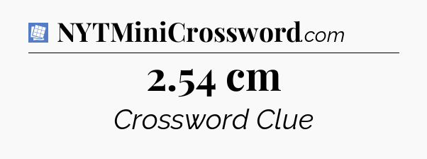 2.54 cm Puzzle Page Crossword Clue