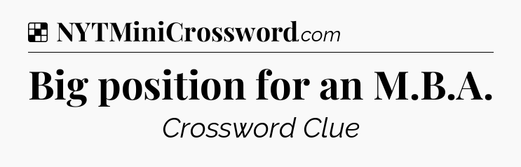 Solution: Big position for an M.B.A - NYT Crossword