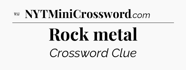 Rock metal - WSJ Crossword