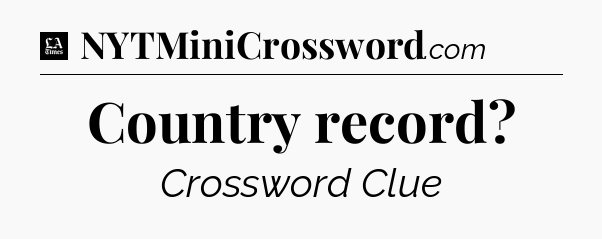 Country record - LA Times Crossword