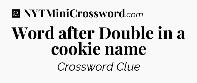 Word after Double in a cookie name - LA Times Crossword