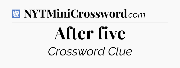 After five Puzzle Page Crossword Clue