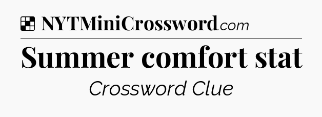 Solution: Summer comfort stat - NYT Crossword