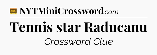 Tennis star Raducanu crossword clue Eugene Sheffer