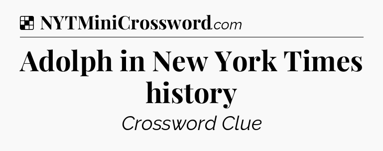 Solution: Adolph in New York Times history - NYT Crossword