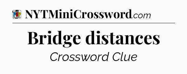 Bridge distances Crossword Clue