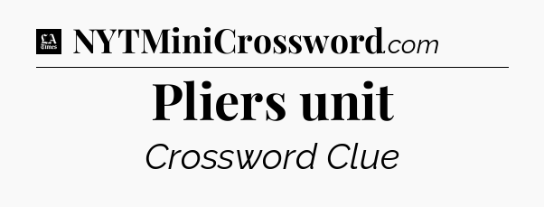 Pliers unit - LA Times Crossword