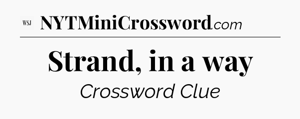 Strand, in a way - WSJ Crossword