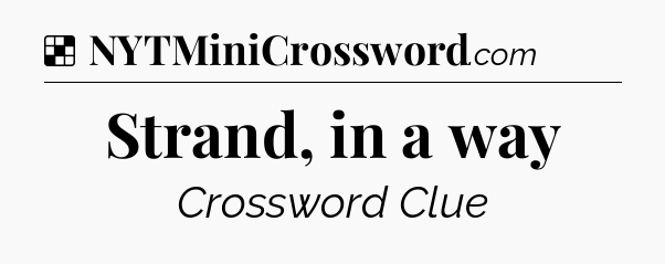 Solution: Strand, in a way - NYT Crossword